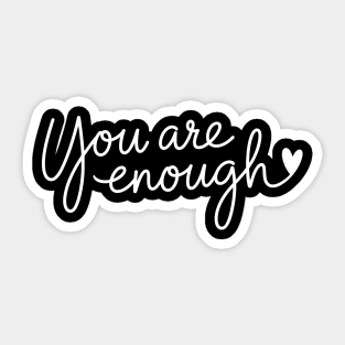 You Are Enough, Motivational, inspirational Sticker